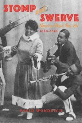 Stomp and Swerve: Muzica americană devine fierbinte, 1843-1924 - Stomp and Swerve: American Music Gets Hot, 1843-1924