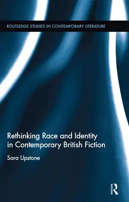 Regândirea rasei și identității în ficțiunea britanică contemporană - Rethinking Race and Identity in Contemporary British Fiction