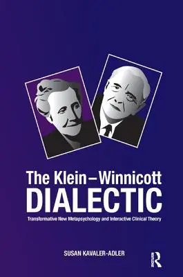 Dialectica Klein-Winnicott: Noua metapsihologie transformativă și teoria clinică interactivă - The Klein-Winnicott Dialectic: Transformative New Metapsychology and Interactive Clinical Theory