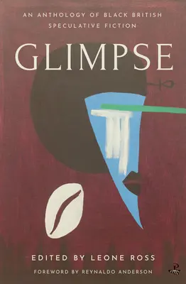 Glimpse: O antologie de ficțiune speculativă britanică de culoare - Glimpse: An Anthology of Black British Speculative Fiction