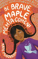 Fii curajoasă, Maple Mehta-Cohen! O poveste pentru oricine care s-a simțit vreodată diferit - Be Brave, Maple Mehta-Cohen!: A Story for Anyone Who Has Ever Felt Different