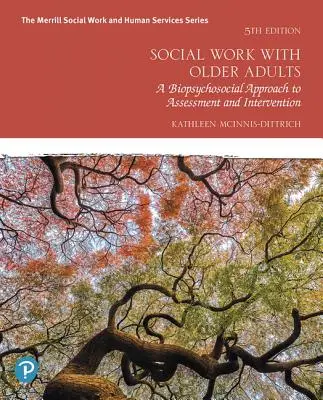 Asistența socială cu adulții în vârstă: O abordare biopsihosocială a evaluării și intervenției - Social Work with Older Adults: A Biopsychosocial Approach to Assessment and Intervention