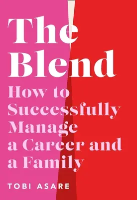 The Blend: Cum să gestionezi cu succes o carieră și o familie - The Blend: How to Successfully Manage a Career and a Family