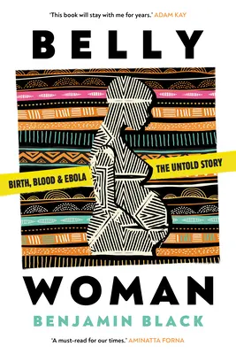 Belly Woman - Naștere, sânge și Ebola: povestea nespusă - Belly Woman - Birth, Blood & Ebola: the Untold Story