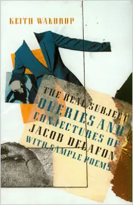 Subiectul real: Queries and Conjectures of Jacob Delafon cu exemple de poeme - The Real Subject: Queries and Conjectures of Jacob Delafon with Sample Poems