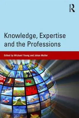 Cunoștințe, expertiză și profesii - Knowledge, Expertise and the Professions