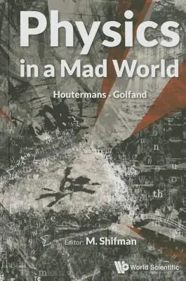 Fizica într-o lume nebună - Physics in a Mad World