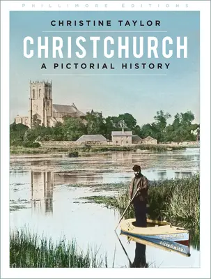 Christchurch: O istorie picturală - Christchurch: A Pictorial History