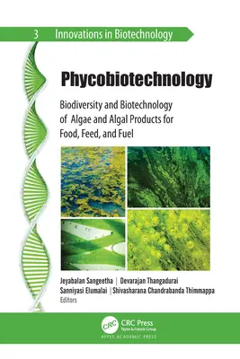 Ficobiotehnologie: Biodiversitatea și biotehnologia algelor și a produselor algale pentru alimente, furaje și combustibili - Phycobiotechnology: Biodiversity and Biotechnology of Algae and Algal Products for Food, Feed, and Fuel