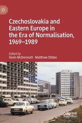 Cehoslovacia și Europa de Est în era normalizării, 1969-1989 - Czechoslovakia and Eastern Europe in the Era of Normalisation, 1969-1989