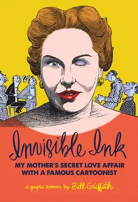 Cerneală invizibilă: Povestea de dragoste a mamei mele cu un caricaturist celebru - Invisible Ink: My Mother's Love Affair with a Famous Cartoonist