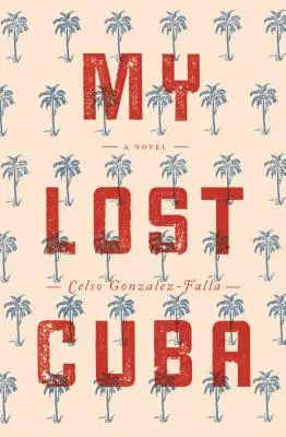 Cuba mea pierdută - My Lost Cuba
