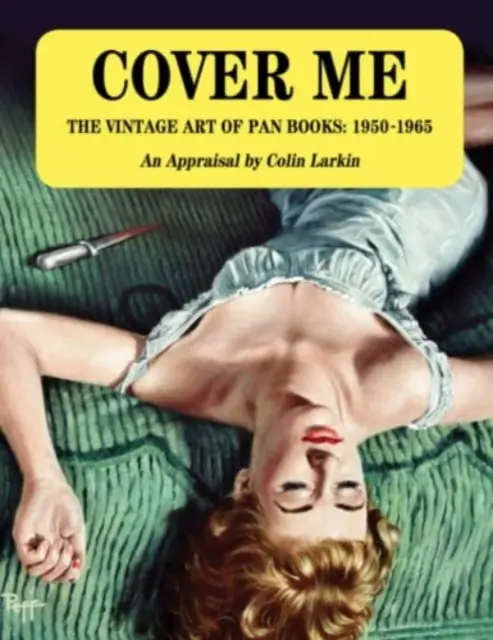 Cover Me - Arta vintage a cărților Pan: 1950-1965 - Cover Me - The Vintage Art of Pan Books: 1950-1965