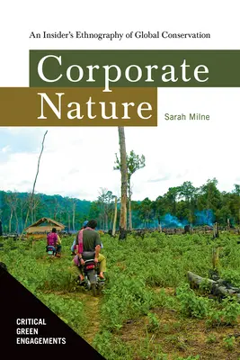 Corporate Nature: O etnografie din interior a conservării globale - Corporate Nature: An Insider's Ethnography of Global Conservation