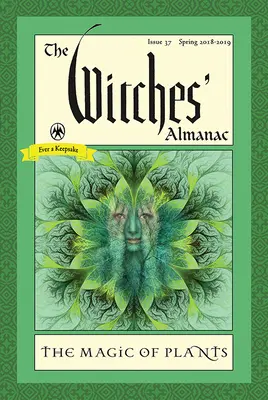 The Witches' Almanac: Numărul 37, primăvara 2018 până în 2019: Magia plantelor - The Witches' Almanac: Issue 37, Spring 2018 to 2019: The Magic of Plants