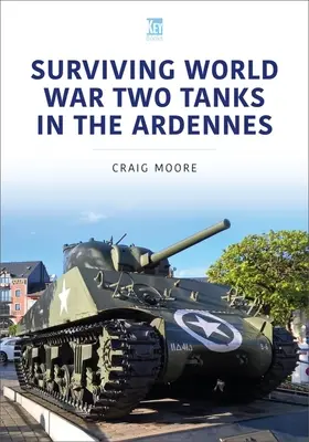 Supraviețuirea tancurilor din al Doilea Război Mondial în Ardenne - Surviving World War Two Tanks in the Ardennes