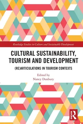 Sustenabilitatea culturală, turismul și dezvoltarea: (Re)articulări în contexte turistice - Cultural Sustainability, Tourism and Development: (Re)Articulations in Tourism Contexts