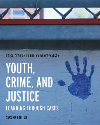 Tineretul, criminalitatea și justiția: Învățarea prin cazuri - Youth, Crime, and Justice: Learning Through Cases