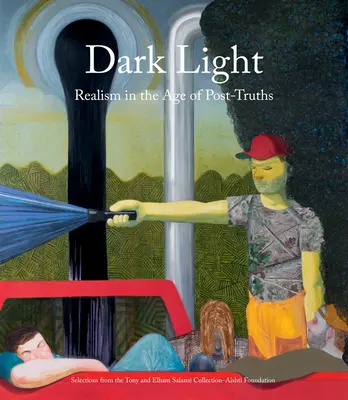 Lumina întunecată: Realismul în epoca post-adevărurilor: Selecții din colecția Tony și Elham Salam - Fundația Ashti - Dark Light: Realism in the Age of Post-Truths: Selections from the Tony and Elham Salam Collection-Ashti Foundation