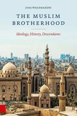 Frăția Musulmană: Ideologie, istorie, descendenți - The Muslim Brotherhood: Ideology, History, Descendants