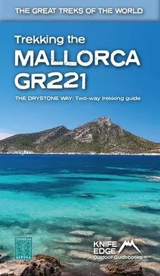 Trekking pe Mallorca Gr221 (2022: Ghid în două direcții cu hărți Real 1:25k: 12 itinerarii diferite) - Trekking the Mallorca Gr221 (2022: Two-Way Guidebook with Real 1:25k Maps: 12 Different Itineraries)