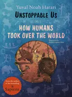 Unstoppable Us, Volume 1 - How Humans Took Over the World, de la autorul cărții Sapiens, bestseller de milioane de exemplare - Unstoppable Us, Volume 1 - How Humans Took Over the World, from the author of the multi-million bestselling Sapiens