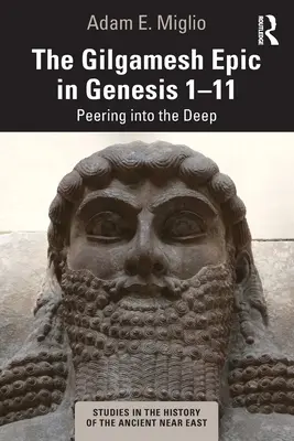 Epopeea lui Gilgamesh în Geneza 1-11: Privind în adâncuri - The Gilgamesh Epic in Genesis 1-11: Peering Into the Deep