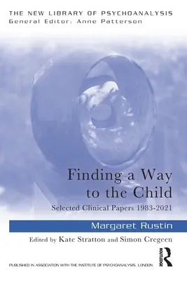 Găsirea unei căi către copil: Lucrări clinice selectate 1983-2021 - Finding a Way to the Child: Selected Clinical Papers 1983-2021