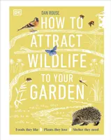 Cum să atrageți animalele sălbatice în grădina dumneavoastră - Alimentele care le plac, plantele pe care le iubesc, adăpostul de care au nevoie - How to Attract Wildlife to Your Garden - Foods They Like, Plants They Love, Shelter They Need