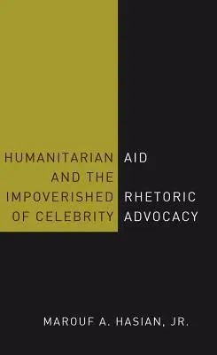 Ajutorul umanitar și cei săraci Retorica avocaturii celebrităților - Humanitarian Aid and the Impoverished Rhetoric of Celebrity Advocacy