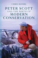 Peter Scott și nașterea conservării moderne - Peter Scott and the Birth of Modern Conservation