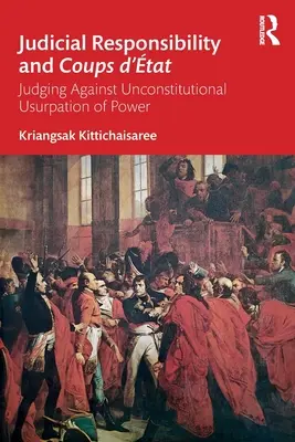 Responsabilitatea judiciară și loviturile de stat: Judecând împotriva uzurpării neconstituționale a puterii - Judicial Responsibility and Coups d'tat: Judging Against Unconstitutional Usurpation of Power