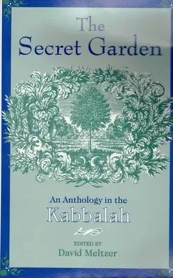 Grădina secretă: O antologie în Kabbalah - The Secret Garden: An Anthology in the Kabbalah