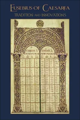 Eusebiu de Cezareea: Tradiție și inovații - Eusebius of Caesarea: Tradition and Innovations