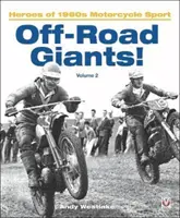Uriașii off-road! (Volumul 2) - Eroi ai motociclismului sportiv din anii '60 - Off-Road Giants! (Volume 2) - Heroes of 1960s Motorcycle Sport