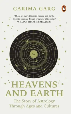 Cerul și Pământul: Povestea astrologiei prin veacuri și culturi - Heavens and Earth: The Story of Astrology Through Ages and Cultures