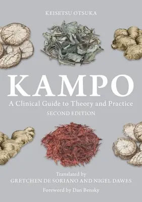Kampo: Un ghid clinic pentru teorie și practică, ediția a doua - Kampo: A Clinical Guide to Theory and Practice, Second Edition