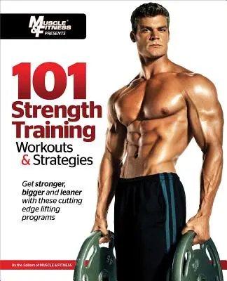 101 Antrenamente și strategii de antrenament pentru forță - 101 Strength Training Workouts & Strategies