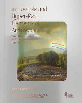 Elemente imposibile și hiper-reale de arhitectură - Impossible and Hyper-Real Elements of Architecture