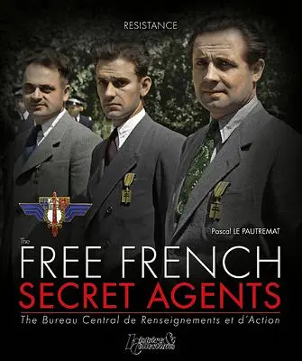 Agenții secreți francezi liberi: 1940-1944 - The Free French Secret Agents: 1940-1944