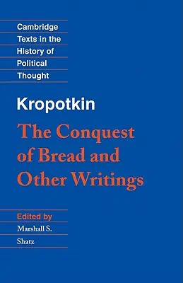 Kropotkin: „Cucerirea pâinii” și alte scrieri - Kropotkin: 'The Conquest of Bread' and Other Writings