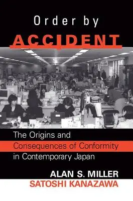 Order By Accident: Originile și consecințele conformității de grup în Japonia contemporană - Order By Accident: The Origins And Consequences Of Group Conformity In Contemporary Japan