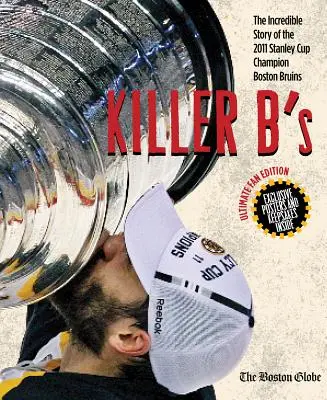 Killer B's: Incredibila poveste a campionilor Cupei Stanley 2011, Boston Bruins - Killer B's: The Incredible Story of the 2011 Stanley Cup Champion Boston Bruins