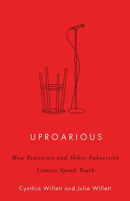 Uproarious: Cum feministele și alte benzi desenate subversive spun adevărul - Uproarious: How Feminists and Other Subversive Comics Speak Truth