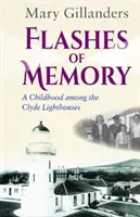 Flashes of Memory - O copilărie printre farurile Clyde - Flashes of Memory - A Childhood among the Clyde Lighthouses