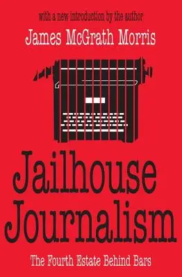 Jurnalismul de închisoare: A patra putere în spatele gratiilor - Jailhouse Journalism: The Fourth Estate Behind Bars