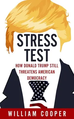 Test de stres: Cum amenință Donald Trump democrația americană - Stress Test: How Donald Trump Threatens American Democracy
