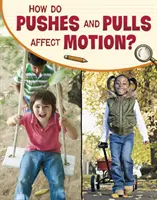 Cum influențează împingerile și tragerile mișcarea? - How Do Pushes and Pulls Affect Motion?