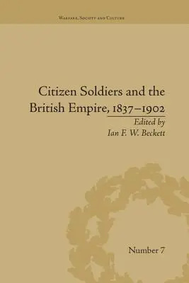 Soldații cetățeni și Imperiul Britanic, 1837-1902 - Citizen Soldiers and the British Empire, 1837-1902