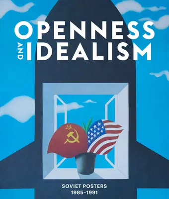 Deschidere și idealism: Postere sovietice: 1985-1991 - Openness and Idealism: Soviet Posters: 1985-1991